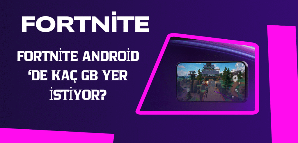 Fortnite Kaç GB - Fortnite Android ‘de Kaç GB Yer İstiyor?