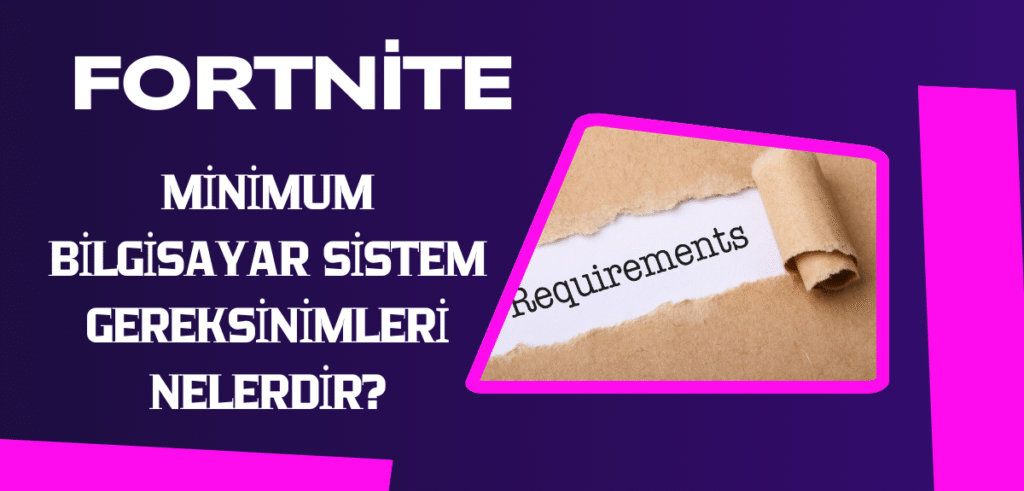 Fortnite Kaç GB - Minimum Bilgisayar Sistem Gereksinimleri Nelerdir?