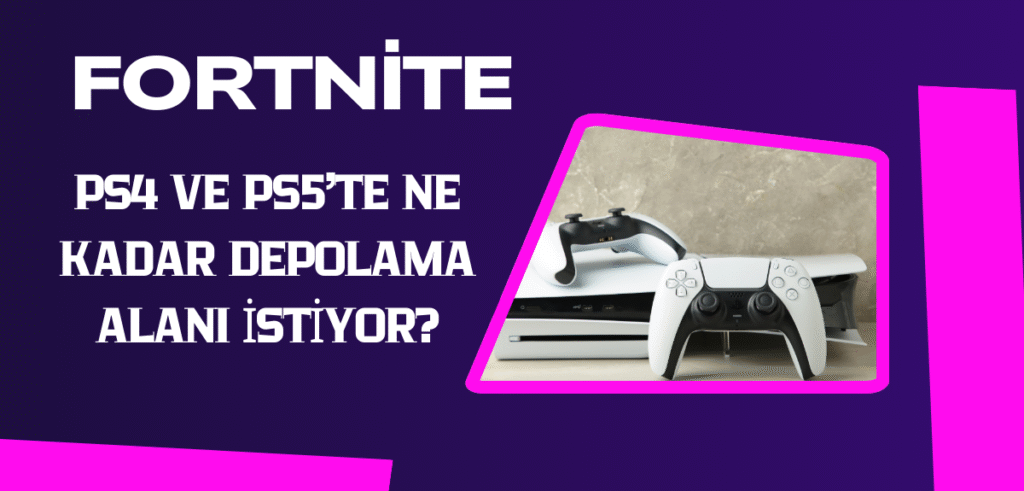 Fortnite Kaç GB - PS4 ve PS5'te Ne Kadar Depolama Alanı İstiyor?